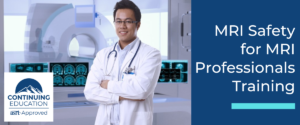 MRI Safety for MRI Professionals Training